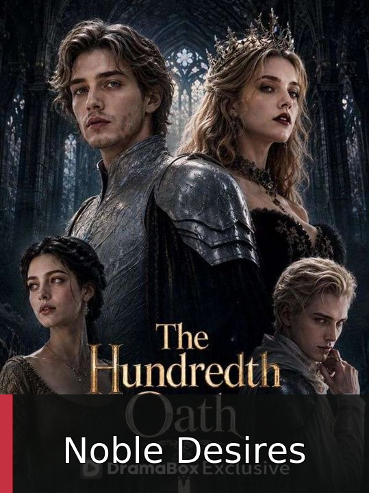 The Hundredth Oath #englishsubtitle #fullmovie🎬 | Noble Desires