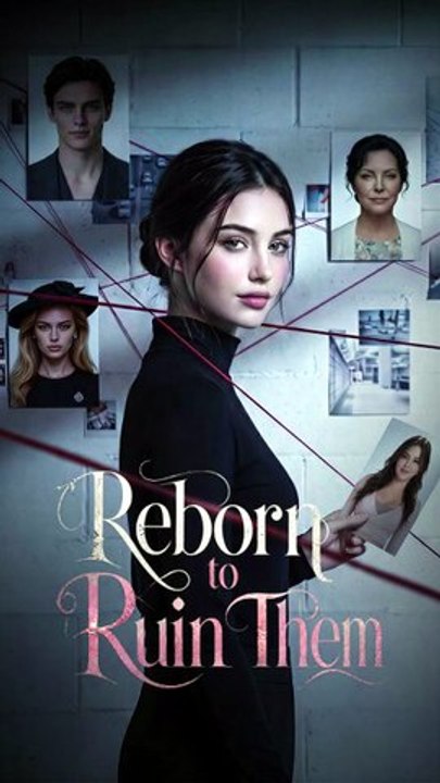 Reborn to Ruin Them - FULL | Reelshort