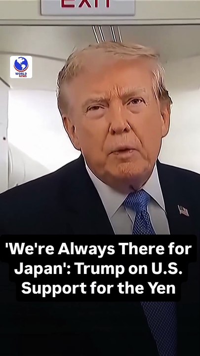 'We're Always There for Japan': Trump on U.S. Support for the Yen