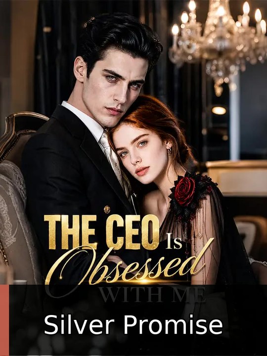 The CEO Is Obsessed with Me | Silver Promise
