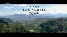 Trời Cao Nguyên Xanh - Tập 17 - HP Media