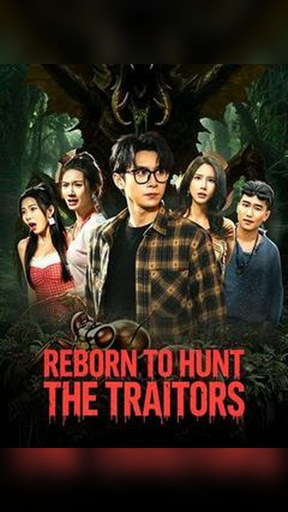Reborn to Hunt the Traitors #Db FULL EPS🔥Complete Story🔥Premium Short Drama EN