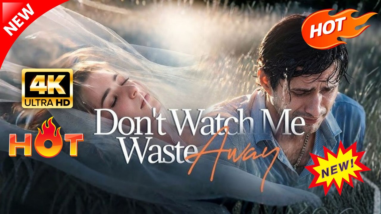 Don't Watch Me Waste Away | Full Movie 2026