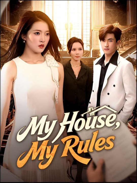 My House, My Rules- Drama FULL MOVIES ENGLISH SUB