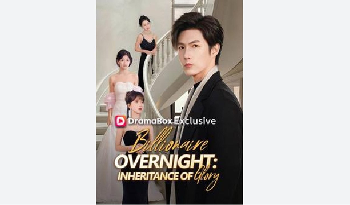Billionaire Overnight_ Inheritance of Glory  - Full Movies English Sub