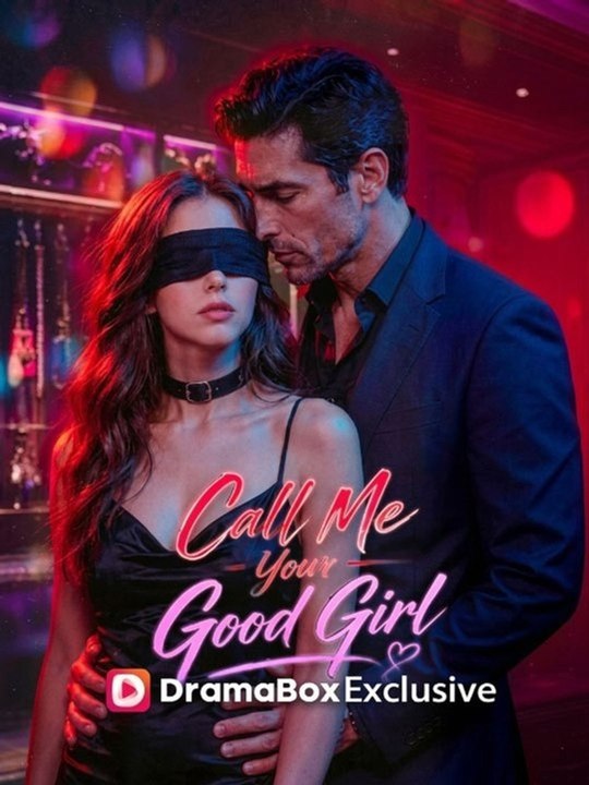 Call Me Your Good Girl (2026) - FULL ENGSUB | Reelshort Hot HD