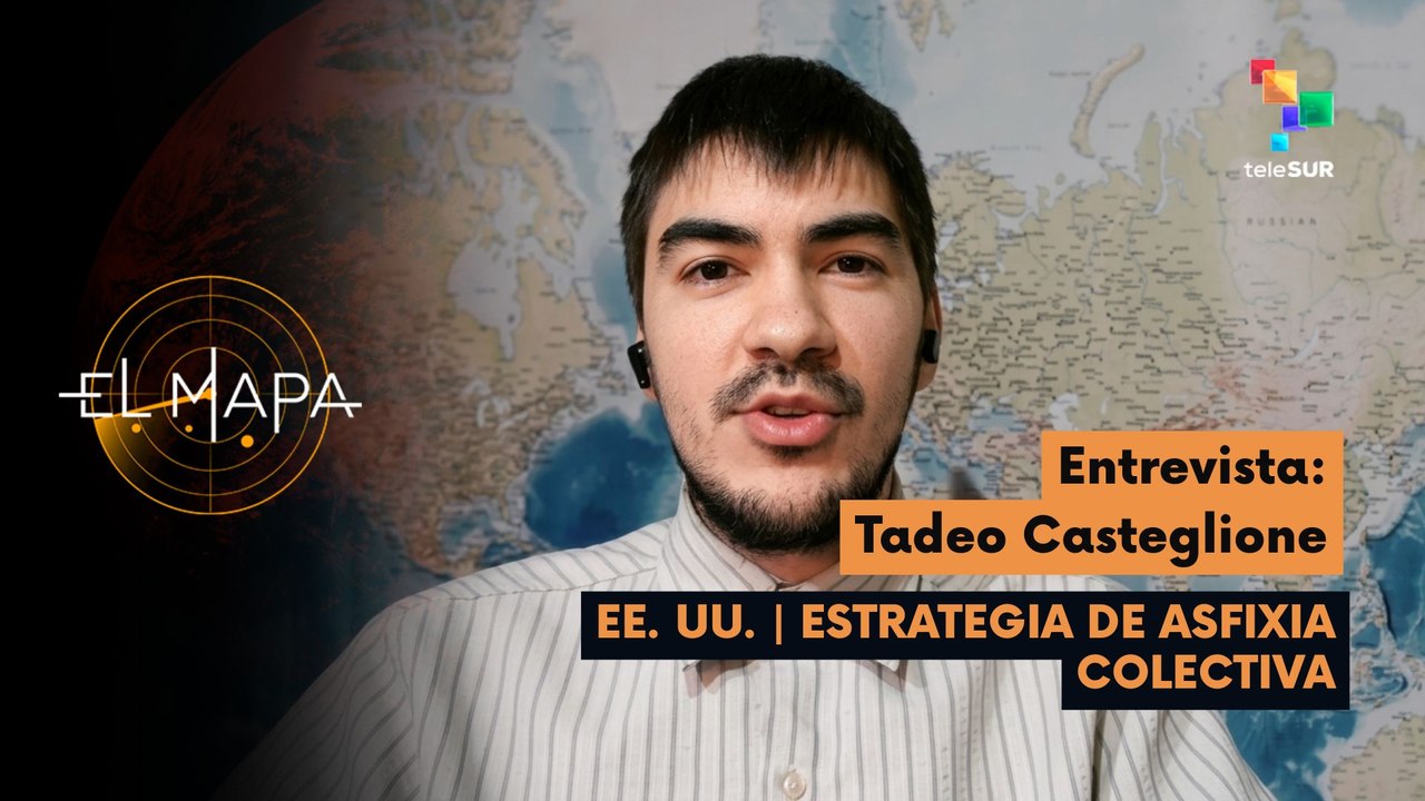 El Mapa | Tadeo Casteglione | EE. UU. | Estrategia de Asfixia Colectiva 03-08-2026