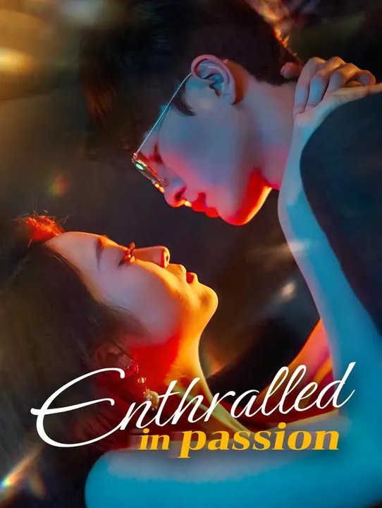 Enthralled in Passion | Komplette Serie | Short Drama Deutsch