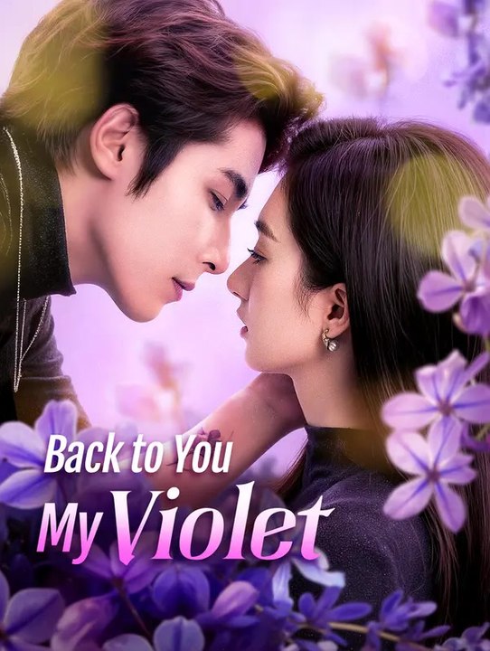 Back to You, My Violet(Dubbed) | Komplette Serie | Short Drama Deutsch