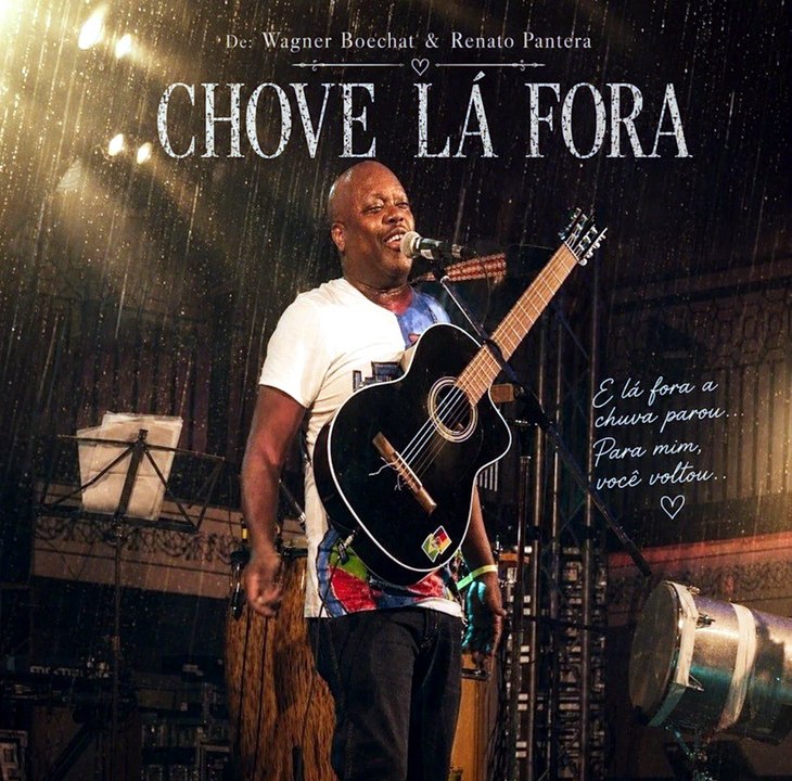 Chove La fora - Wagner B. Boechat e Renato Pantera
