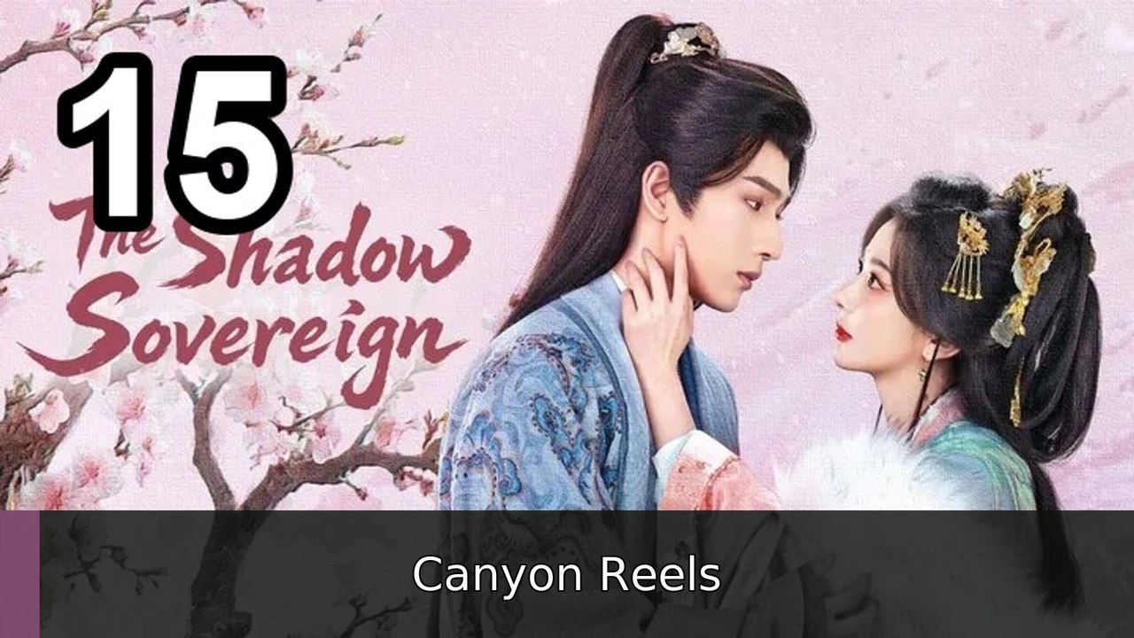🌟 The Shadow Sovereign (2026) - Episode 15 💎 English Sub | Canyon Reels