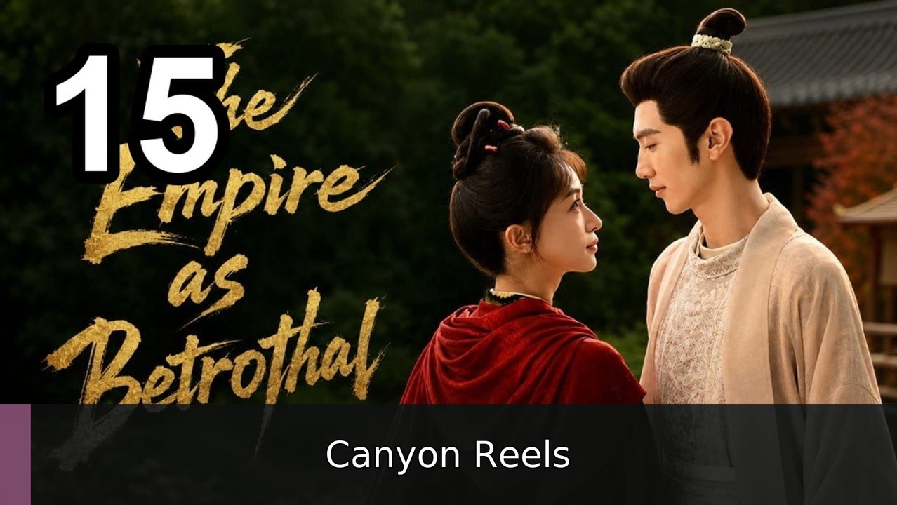 🔥 The Empire As Betrothal - Royal Betrothal - Episode 15 💥 English Sub | Canyon Reels