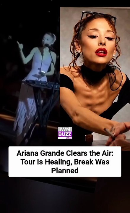 Ariana Grande Clears the Air: Tour is Healing, Break Was Planned