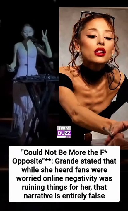 "Could Not Be More the F* Opposite"**: Grande stated that while she heard fans were worried online negativity was ruining things for her, that narrative is entirely false