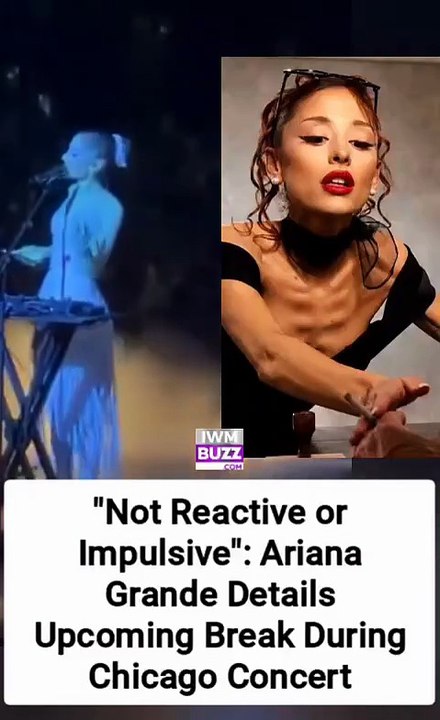 "Not Reactive or Impulsive": Ariana Grande Details Upcoming Break During Chicago Concert