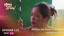 Born To Shine: Minchie and Dara's friendship remains broken! (Episode 113 - Part 1/3)