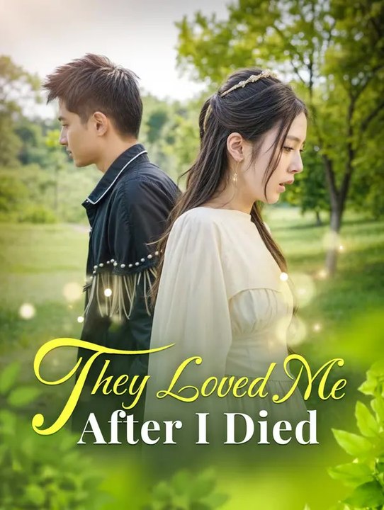 They Loved Me After I Died | Komplette Serie | Short Drama Deutsch