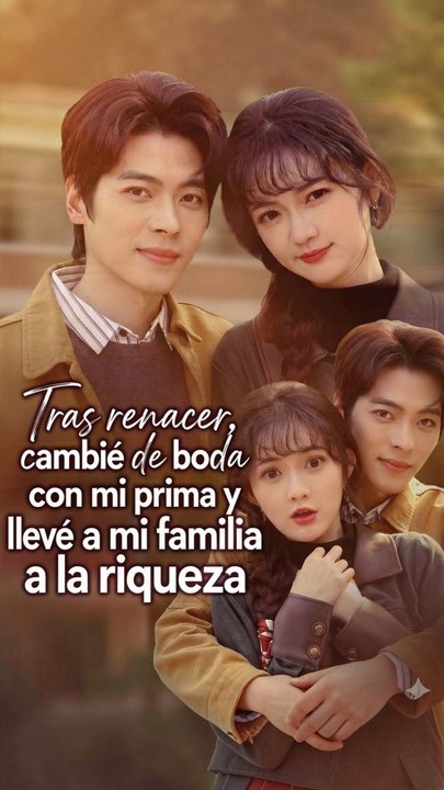 Tras renacer, cambié de boda con mi prima y llevé a mi familia a la riqueza
