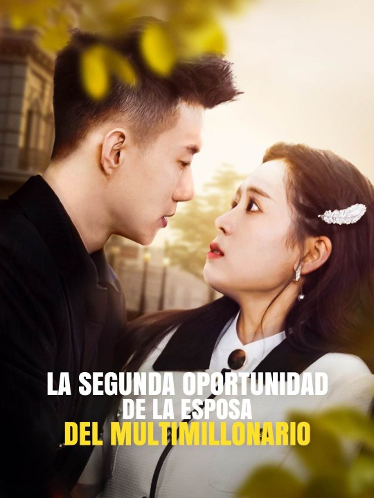 La segunda oportunidad de la esposa del multimillonario en Español Drama Chino