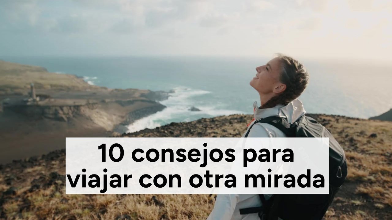 10 consejos para viajar con otra mirada