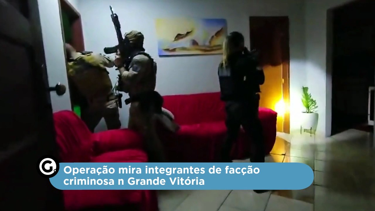 Operação mira integrantes de facção criminosa e cumpre mandados na Grande Vitória