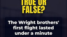 True or False? The Wright brothers' first flight lasted under a minute 🤔