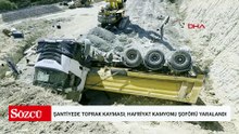 Arnavutköy’de şantiyede toprak kayması; hafriyat kamyonu şoförü yaralandı