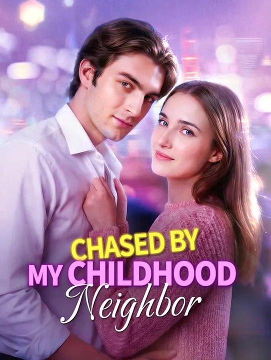 Chased by My Childhood Neighbor | Komplette Serie | Short Drama Deutsch