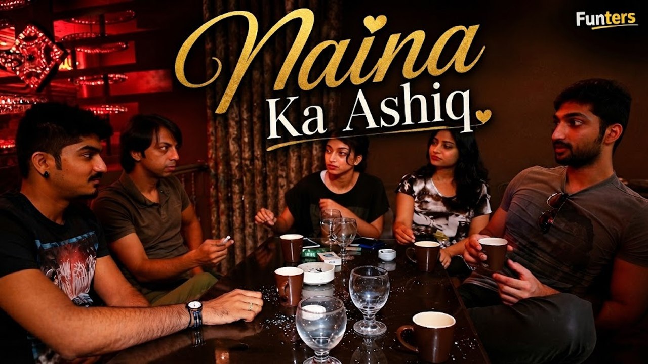 Naina Ka Ashiq | Funters | Friend Zone