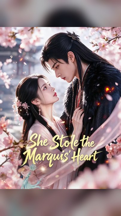 She Stole the Marquis Heart #Ns FULL EPS🔥Complete Story🔥Premium Short Drama EN