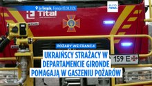 Pożar w Żyrondzie: 70 ukraińskich strażaków pomaga gasić ogień
