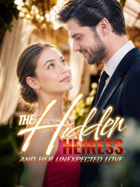 The Hidden Heiress and Her Unexpected Love