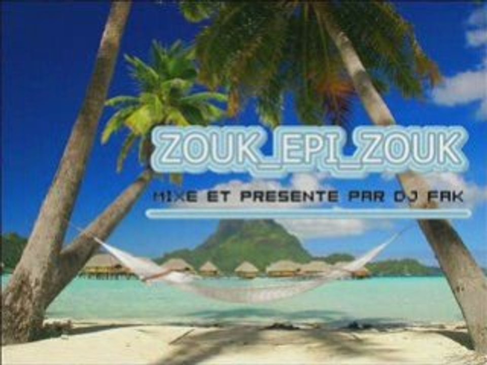 [ DJ FAK ] presente zouk_epi_zouk ( part1  )
