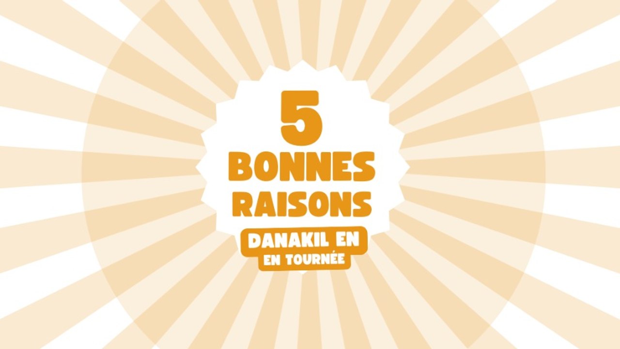 5 bonnes raisons : Danakil en tournée