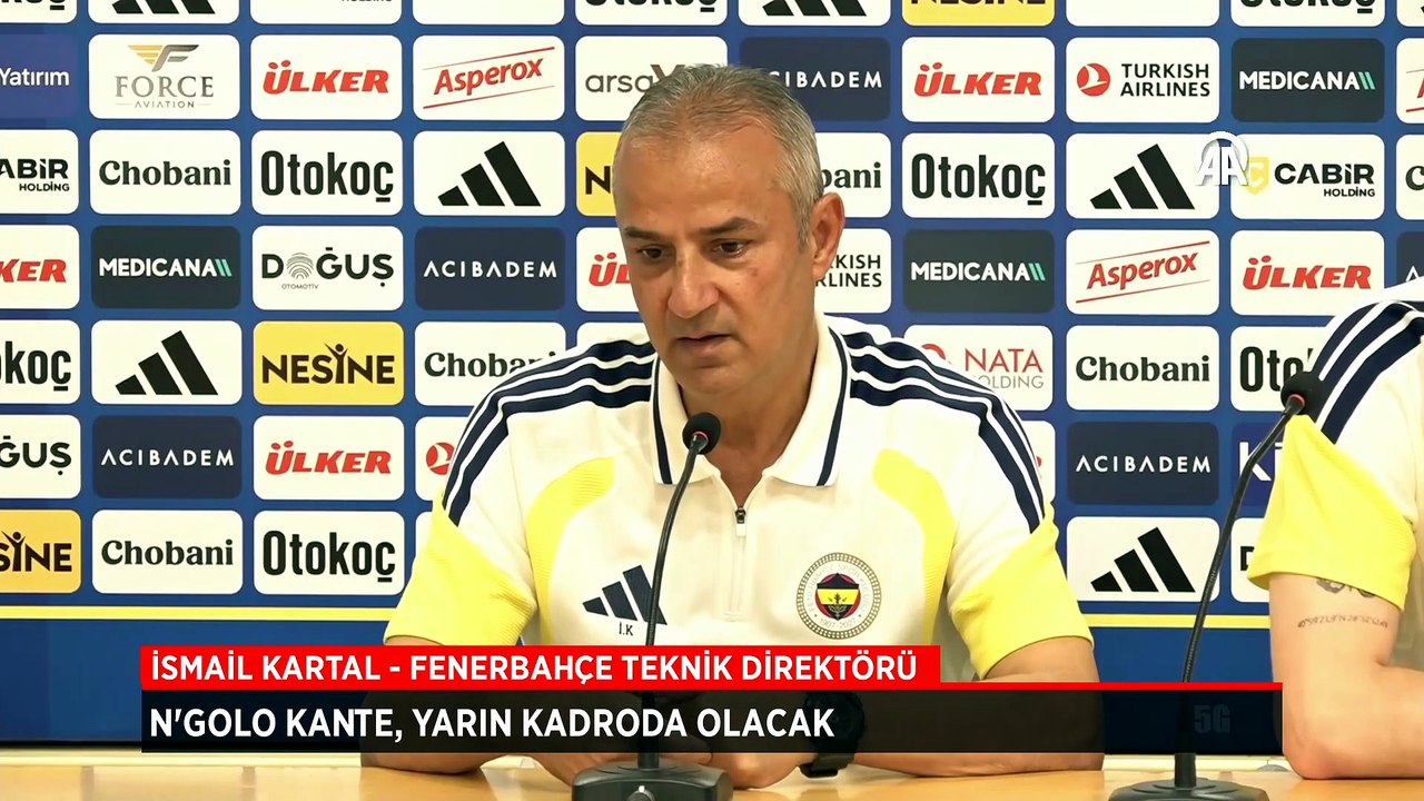 İsmail Kartal'dan Kante açıklaması! 'Yarın kadroda olacak'