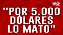 Gendarme retirado y sicario de la mafia china. "Por cinco mil dólares lo mato"