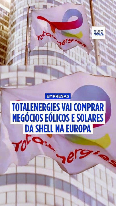 TotalEnergies vai adquirir negócios eólicos e solares da Shell na Europa
