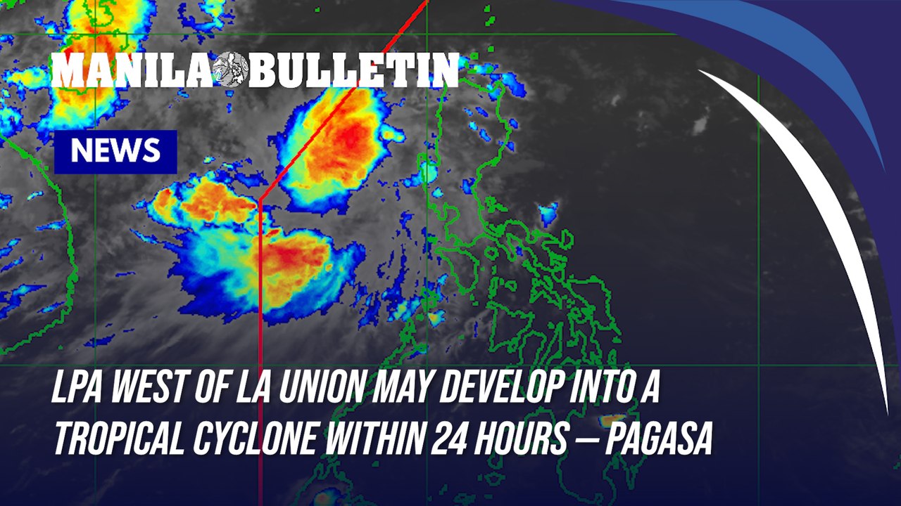 LPA west of La Union may develop into a tropical cyclone within 24 hours — PAGASA
