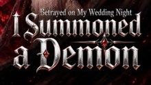 Betrayed on My Wedding Night, I Summoned a Demon (2026) - Full EP #ANS