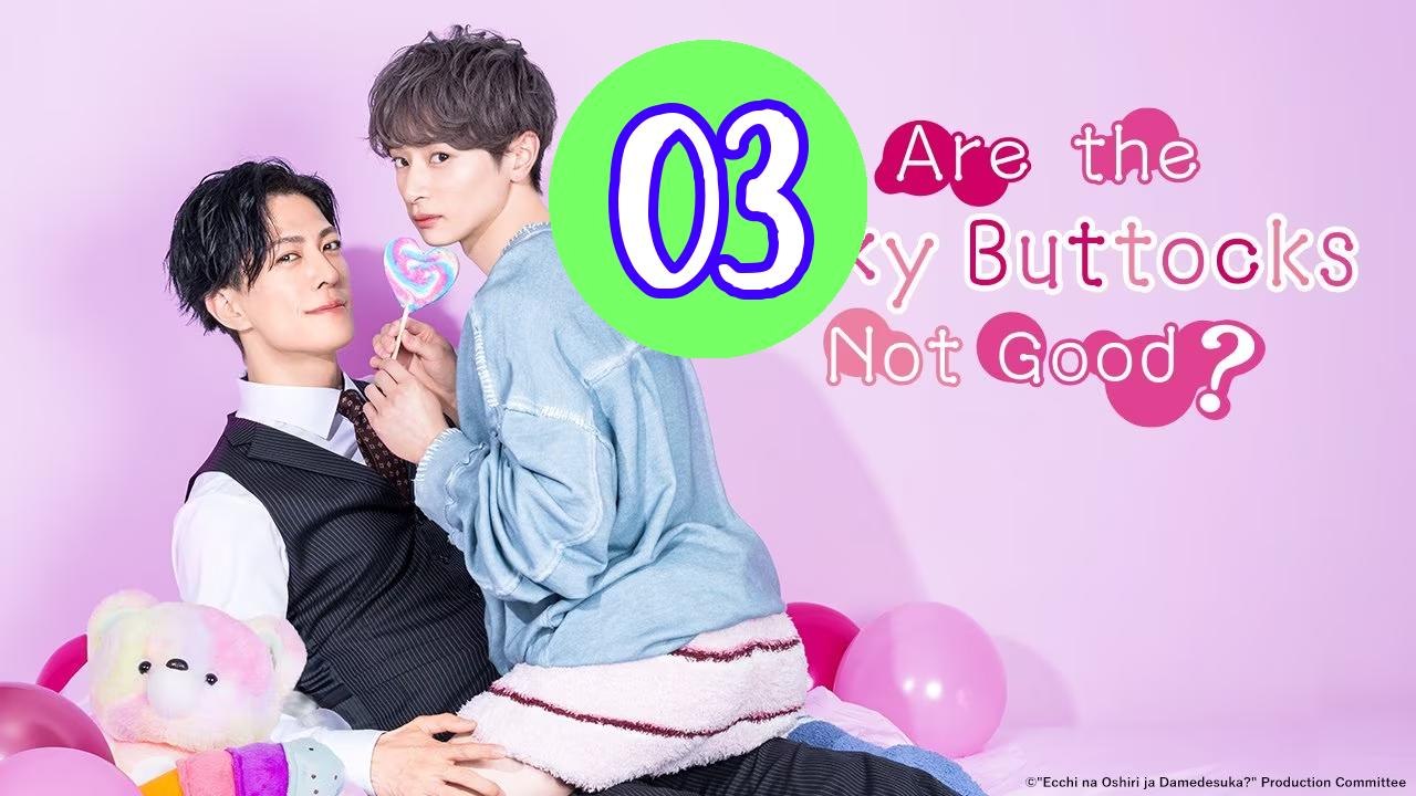 Are the Sexy Buttocks Not Good Episode 3 Engsub