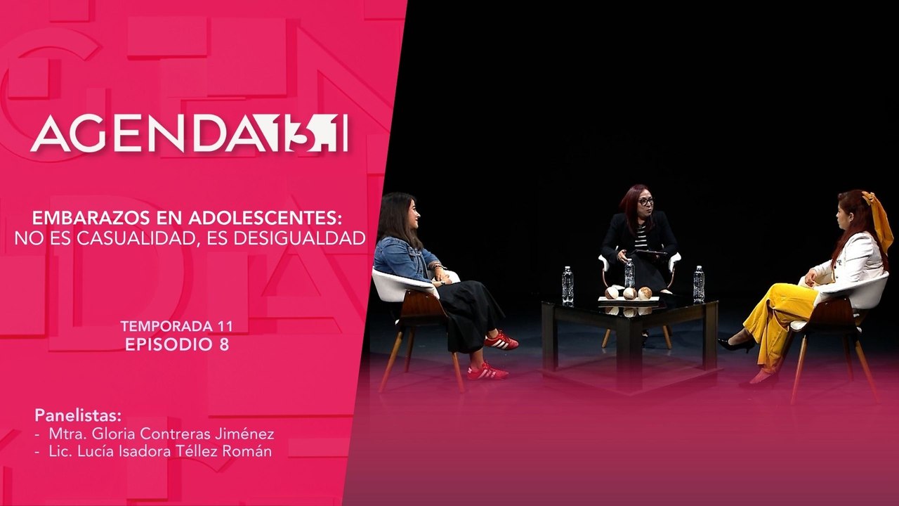 T11 Ep. 08 - Agenda 13.1 | Embarazos en adolescentes no es casualidad, es desigualdad