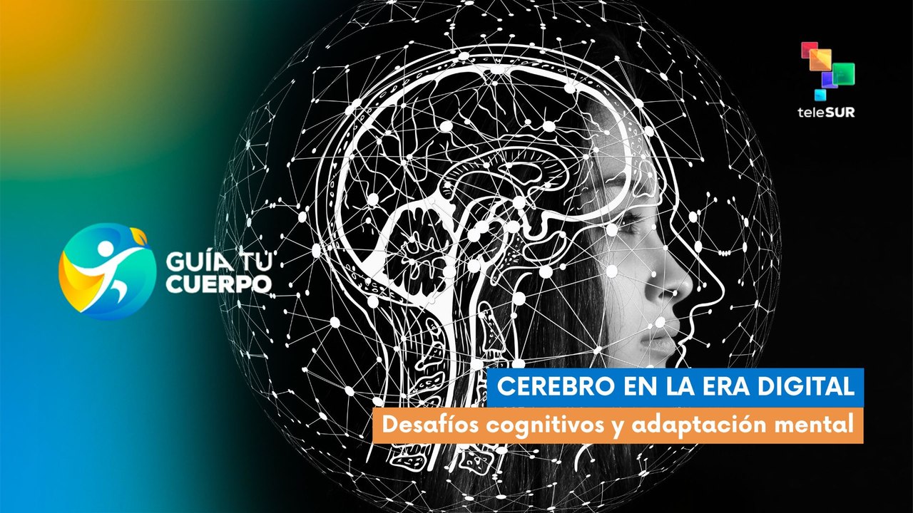 Guía tu cuerpo | Cerebro en la era digital: Desafíos cognitivos y adaptación mental