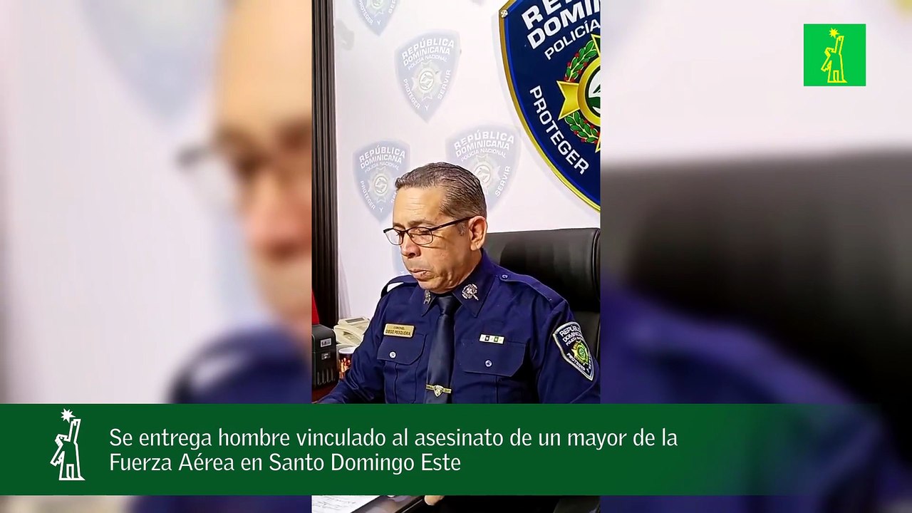 Se entrega hombre vinculado al asesinato de un mayor de la Fuerza Aérea en Santo Domingo Este