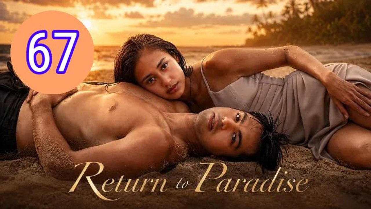 Return to Paradise 2022 Episode 67 Engsub
