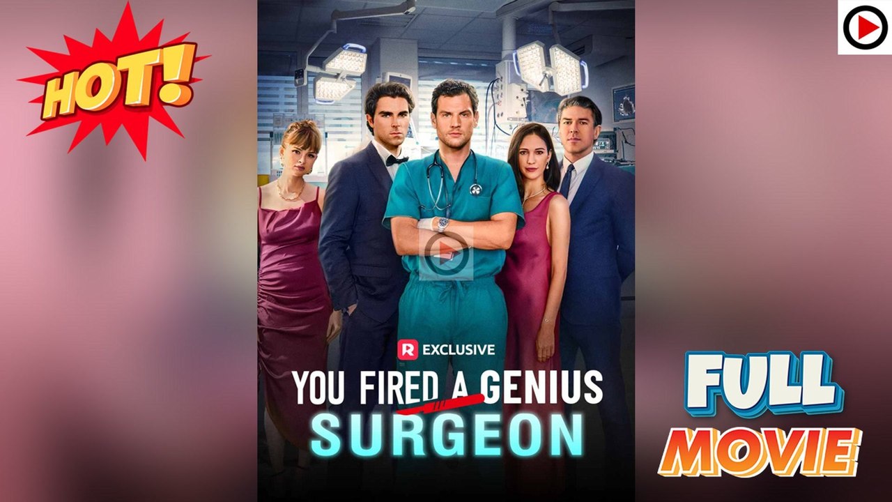 You Fired A Genius Surgeon (HOT DRAMA) - Full Movie