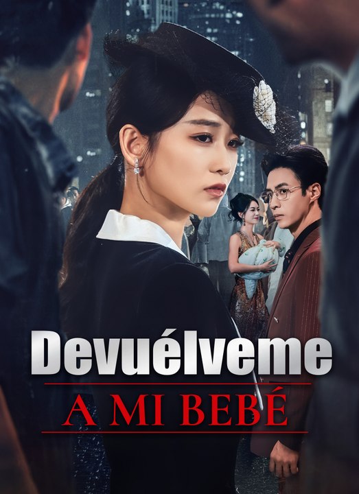 Devuélveme a Mi Bebé | Full 52 Eps SD Drama 2026