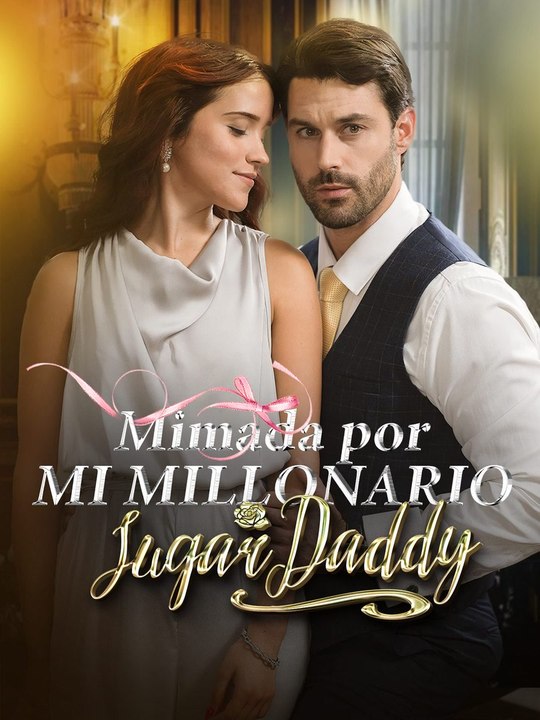 Mimada por mi millonario Sugar Daddy En Español