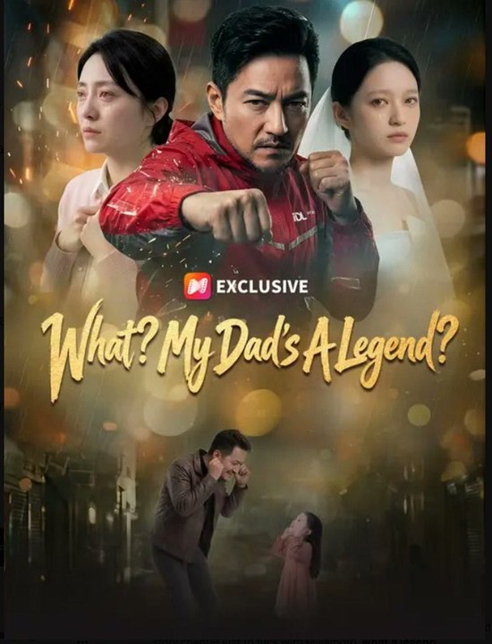 What? My Dad's A Legend?- Full Drama Movie English Sub