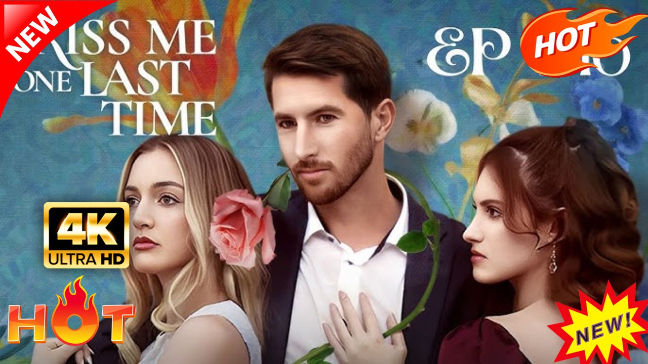 Kiss Me One Last Time Hot Drama