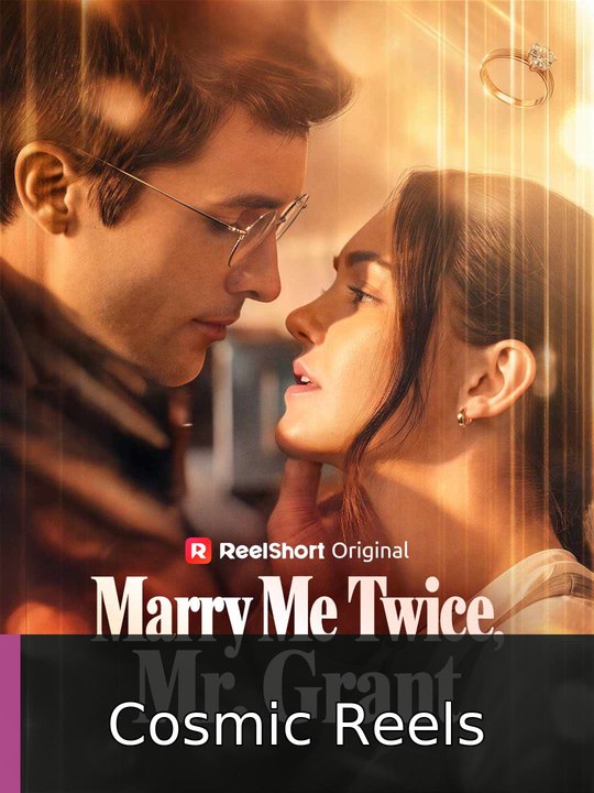 Marry Me Twice, Mr. Grant Cosmic Reels